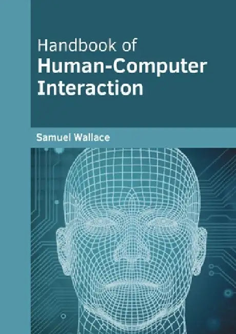 Handbook of Human-Computer Interaction by Samuel Wallace