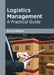 Logistics Management: A Practical Guide by Bruce Robinson
