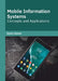 Mobile Information Systems: Concepts and Applications by Dylan Glover