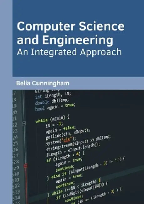 Computer Science and Engineering: An Integrated Approach by Bella Cunningham