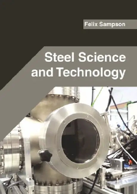 Steel Science and Technology by Felix Sampson