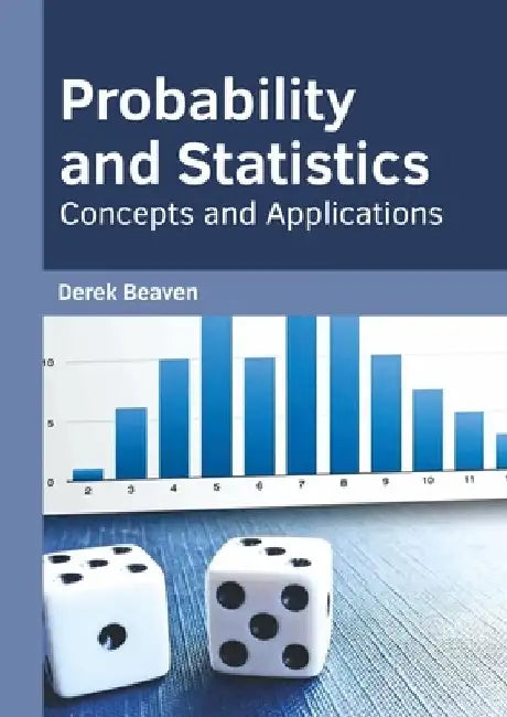 Probability and Statistics: Concepts and Applications by Derek Beaven