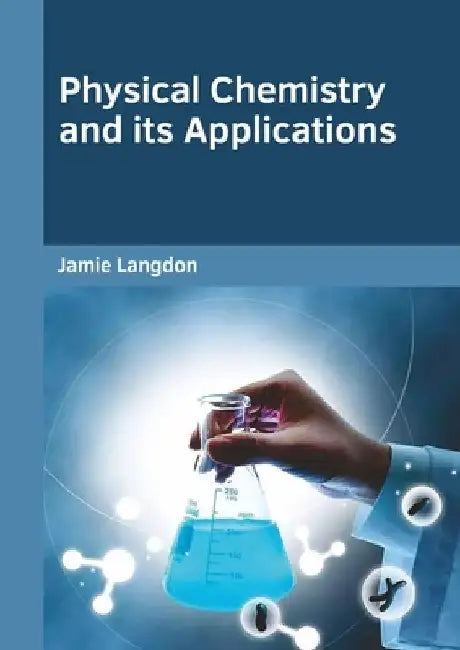 Physical Chemistry and Its Applications by Jamie Langdon