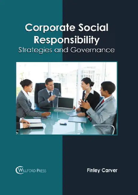 Corporate Social Responsibility: Strategies and Governance by Finley Carver
