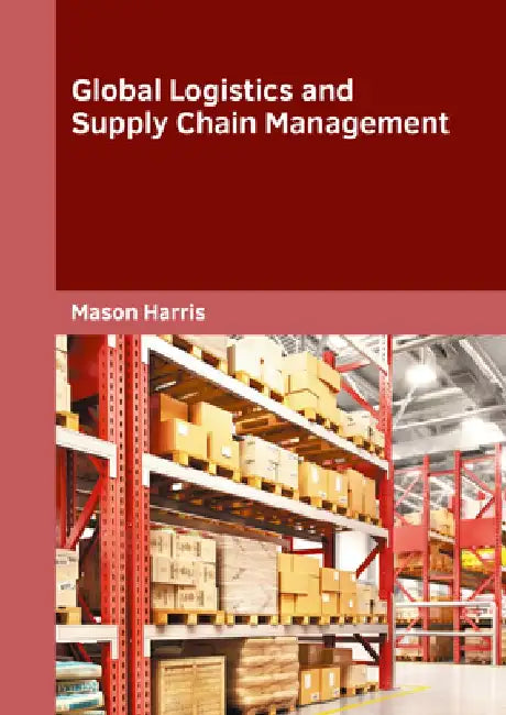 Global Logistics and Supply Chain Management by Mason Harris