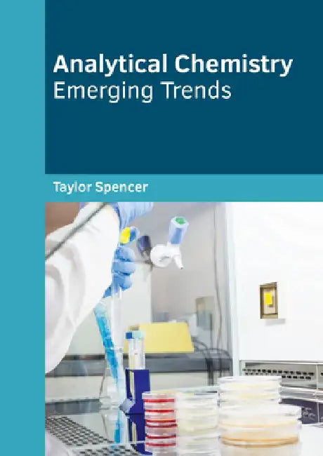 Analytical Chemistry: Emerging Trends by Taylor Spencer