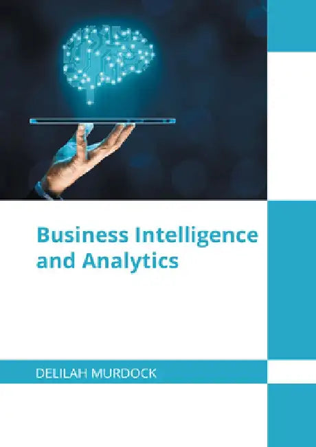 Business Intelligence and Analytics by Delilah Murdock