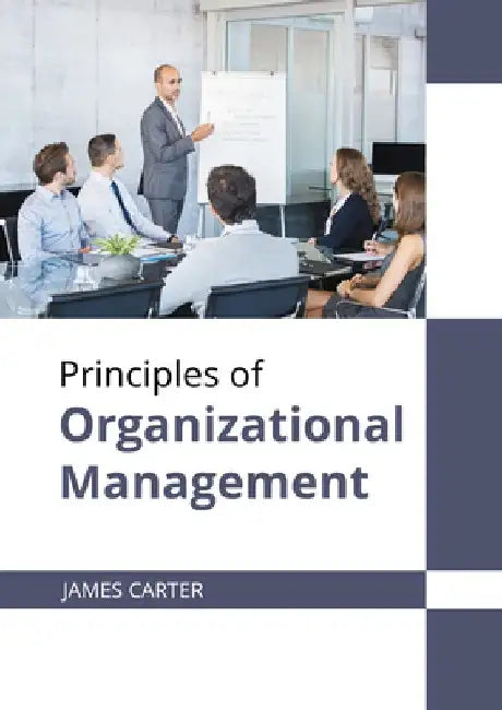 Principles of Organizational Management by James Carter