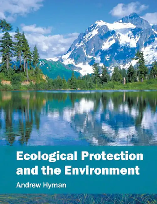 Ecological Protection and the Environment by Andrew Hyman
