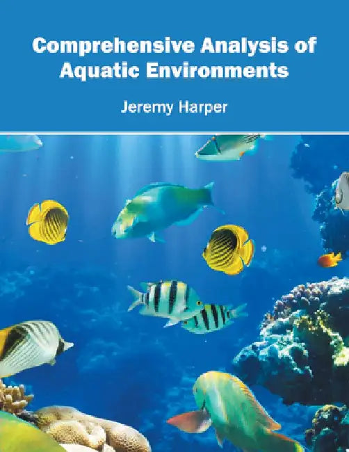 Comprehensive Analysis of Aquatic Environments by Jeremy Harper