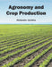 Agronomy and Crop Production by Alabaster Jenkins