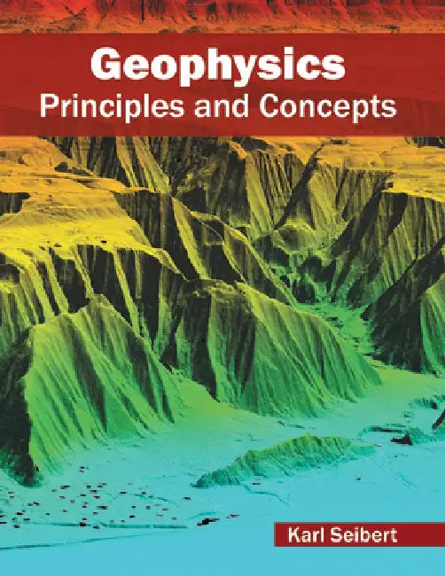 Geophysics: Principles and Concepts by Karl Seibert