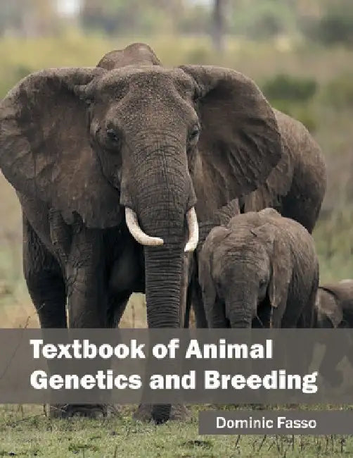 Textbook of Animal Genetics and Breeding by Dominic Fasso