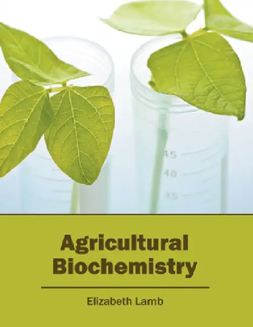Agricultural Biochemistry by Elizabeth Lamb