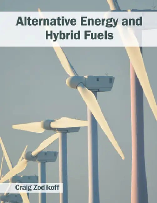 Alternative Energy and Hybrid Fuels by Craig Zodikoff