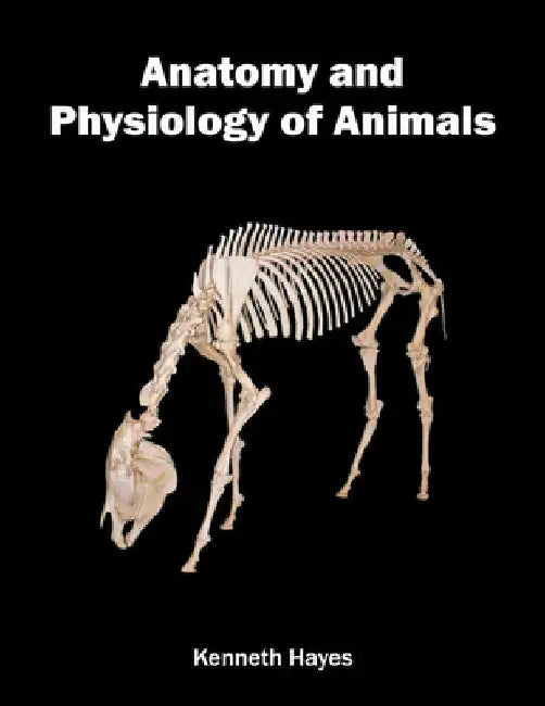 Anatomy and Physiology of Animals by Kenneth Hayes