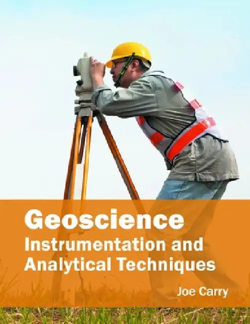 Geoscience: Instrumentation and Analytical Techniques by Joe Carry