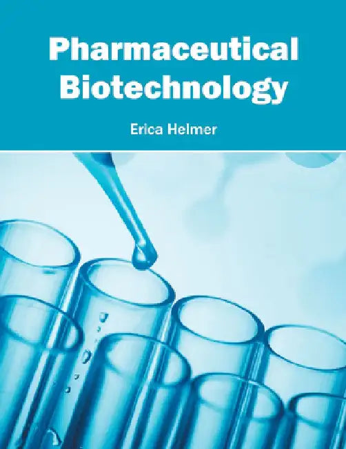 Pharmaceutical Biotechnology by Erica Helmer