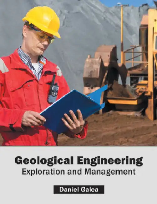 Geological Engineering: Exploration and Management by Daniel Galea