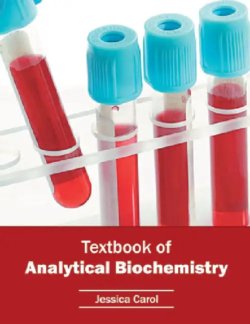 Textbook of Analytical Biochemistry by Jessica Carol