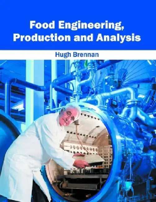 Food Engineering, Production and Analysis by Hugh Brennan