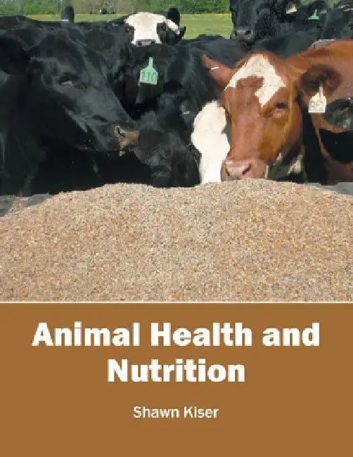 Animal Health and Nutrition by Shawn Kiser