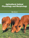 Agricultural Animal Physiology and Morphology by Mia Steers
