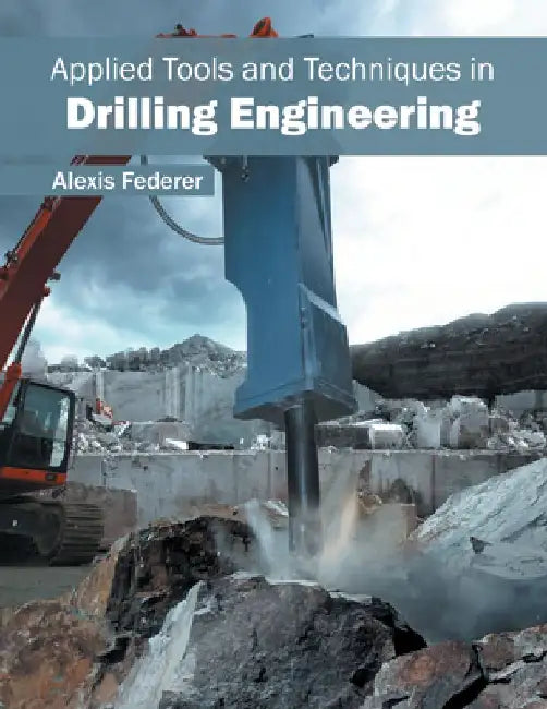 Applied Tools and Techniques in Drilling Engineering by Alexis Federer