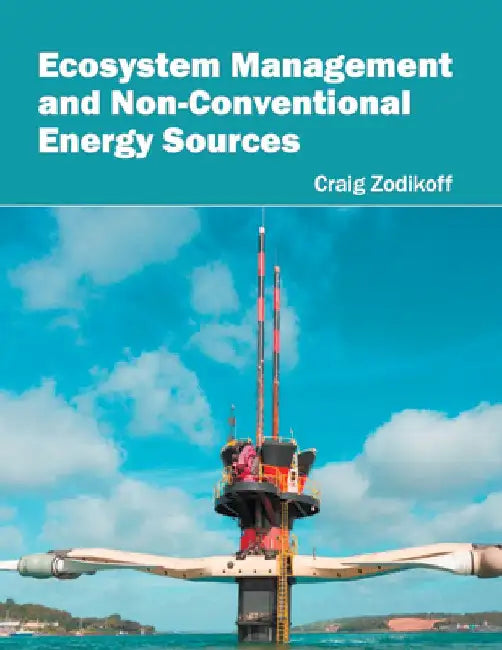 Ecosystem Management and Non-Conventional Energy Sources by Craig Zodikoff