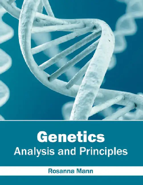 Genetics: Analysis and Principles by Rosanna Mann