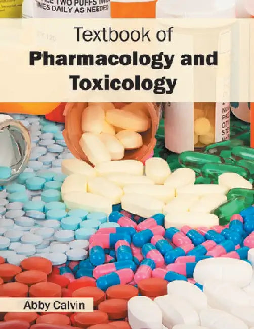 Textbook of Pharmacology and Toxicology by Abby Calvin