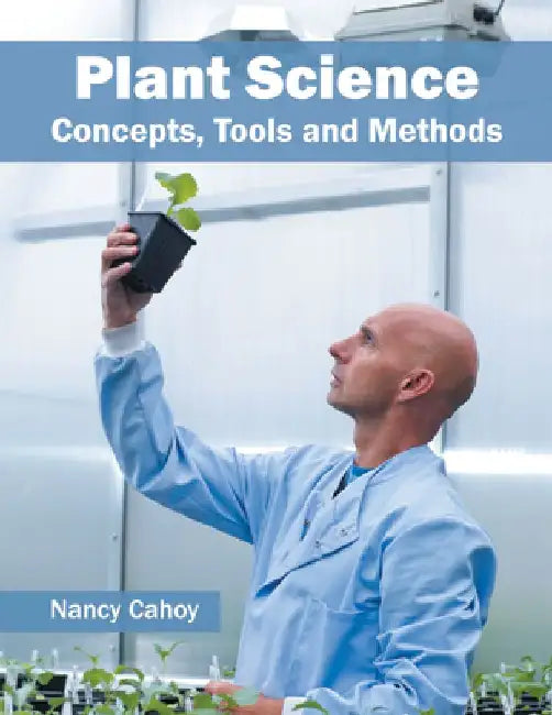 Plant Science: Concepts, Tools and Methods by Nancy Cahoy