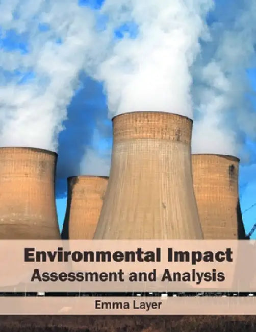 Environmental Impact: Assessment and Analysis by Emma Layer