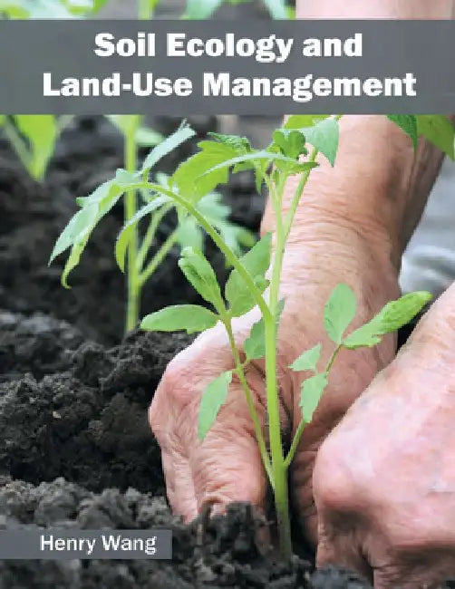 Soil Ecology and Land-Use Management by Henry Wang