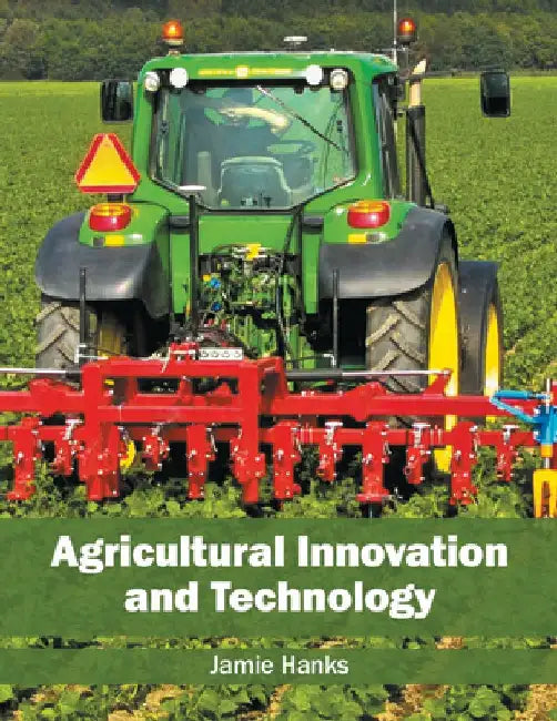 Agricultural Innovation and Technology by Jamie Hanks