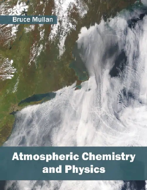 Atmospheric Chemistry and Physics by Bruce Mullan