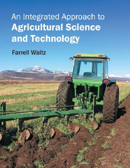 An Integrated Approach to Agricultural Science and Technology by Farrell Waltz