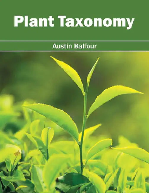 Plant Taxonomy by Austin Balfour