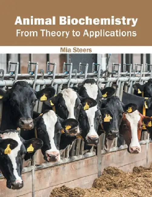 Animal Biochemistry: From Theory to Applications by Mia Steers