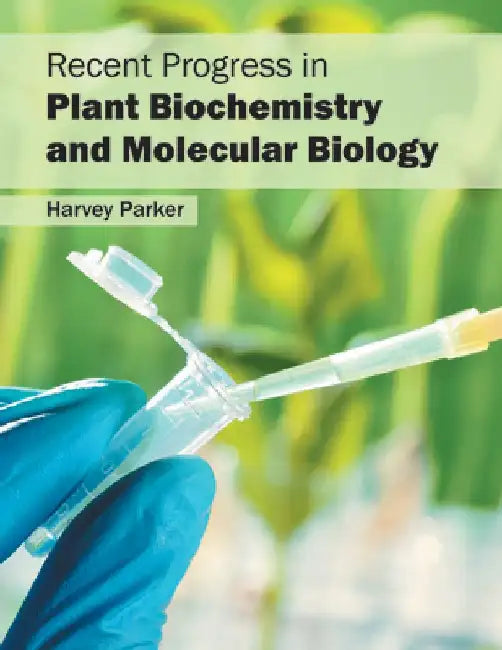 Recent Progress in Plant Biochemistry and Molecular Biology by Harvey Parker