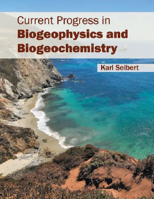 Current Progress in Biogeophysics and Biogeochemistry by Karl Seibert