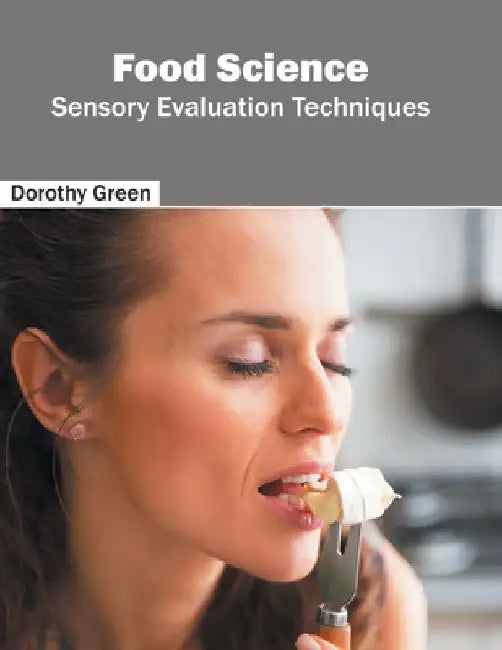 Food Science: Sensory Evaluation Techniques by Dorothy Green