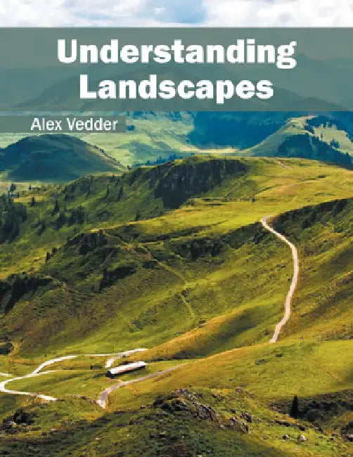 Understanding Landscapes by Alex Vedder