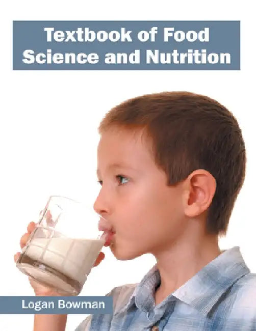 Textbook of Food Science and Nutrition by Logan Bowman