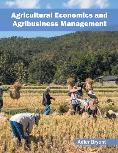 Agricultural Economics and Agribusiness Management by Adler Bryant