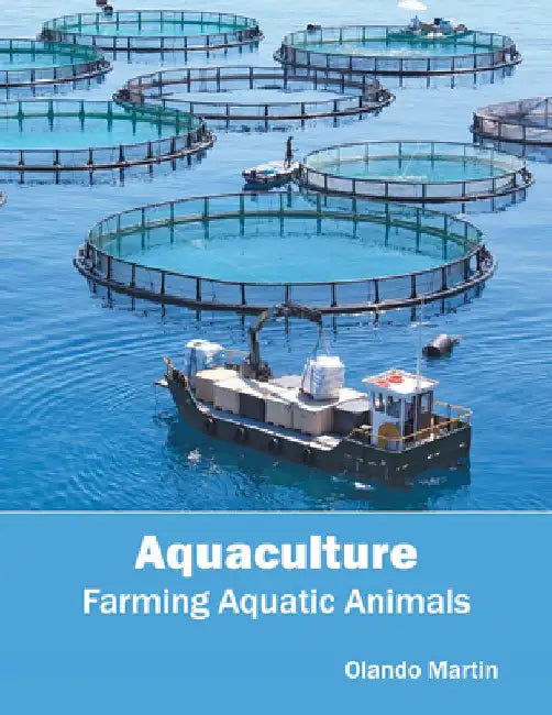 Aquaculture: Farming Aquatic Animals by Olando Martin