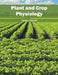Plant and Crop Physiology by Jordan Smith