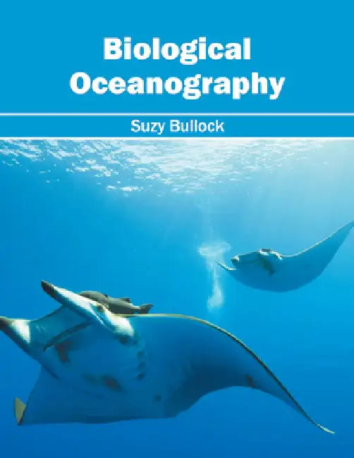 Biological Oceanography by Suzy Bullock