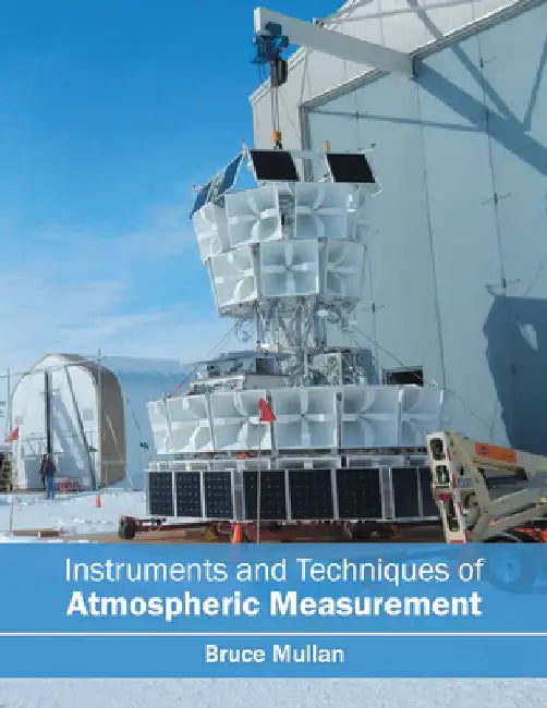 Instruments and Techniques of Atmospheric Measurement by Bruce Mullan