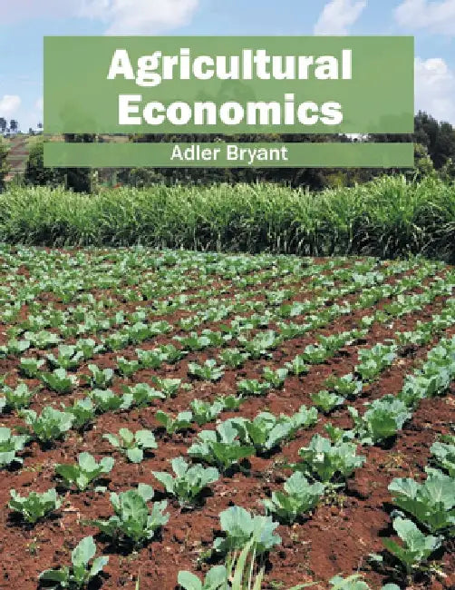 Agricultural Economics by Adler Bryant